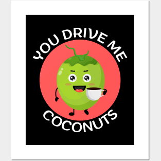 You Drive Me Coconuts | Coconut Pun Posters and Art